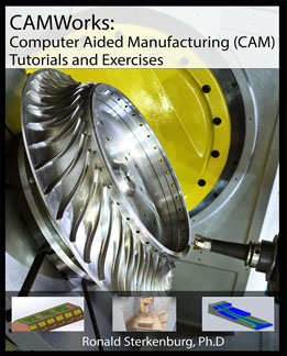 CAMWorks: Computer Aided Manufacturing (CAM) Tutorials and Exercises